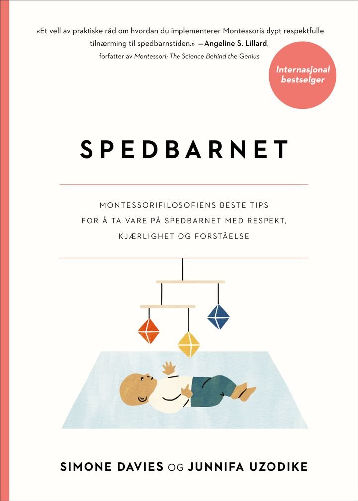 Spedbarnet - montessorifilosofiens beste tips for å ta vare på spedbarnet med respekt, kjærlighet og forståelse