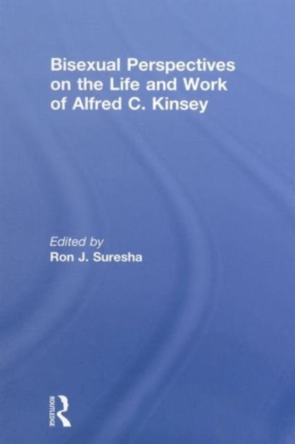 Bisexual Perspectives on the Life and Work of Alfred C. Kinsey