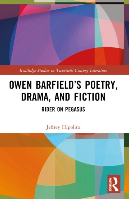 Owen Barfield''s Poetry, Drama, and Fiction