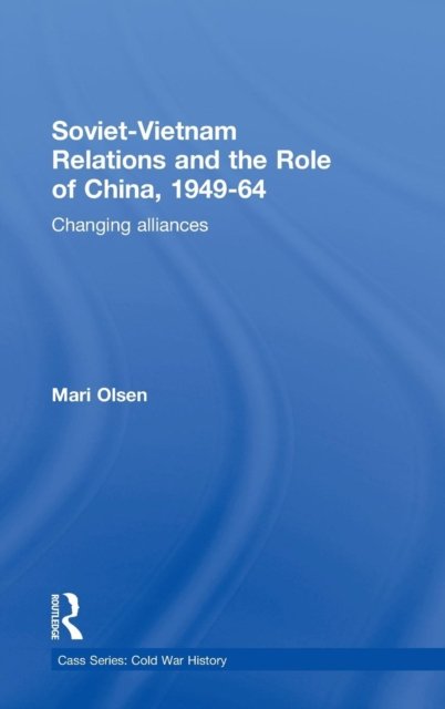 Soviet-vietnam Relations And the Role of China,1949-64