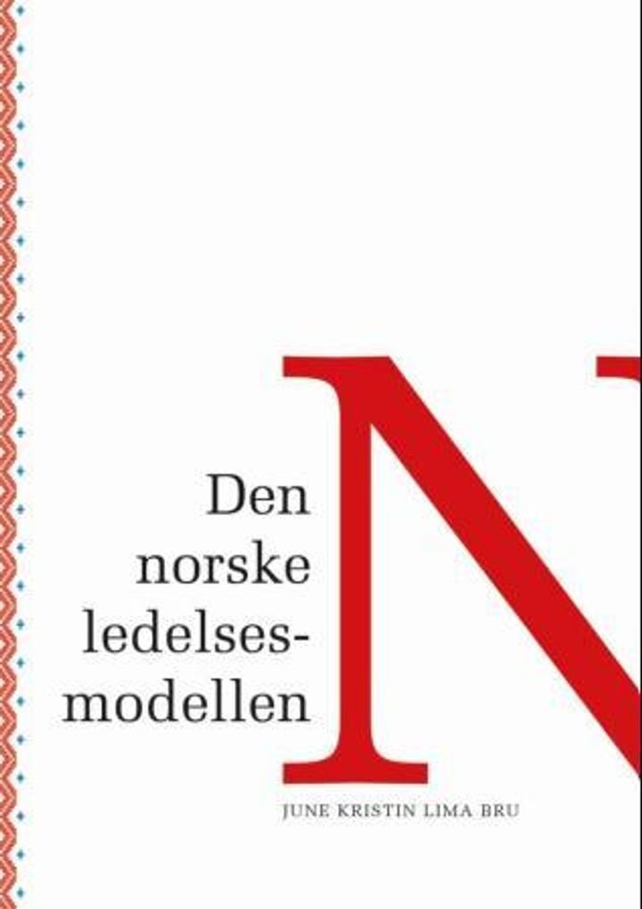 Den norske ledelsesmodellen - en bok om norsk ledelse, arbeidsliv og kultur