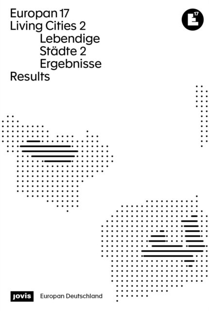 Europan 17: Lebendige Stadte 2 / Living Cities 2 – Ergebnisse / Results