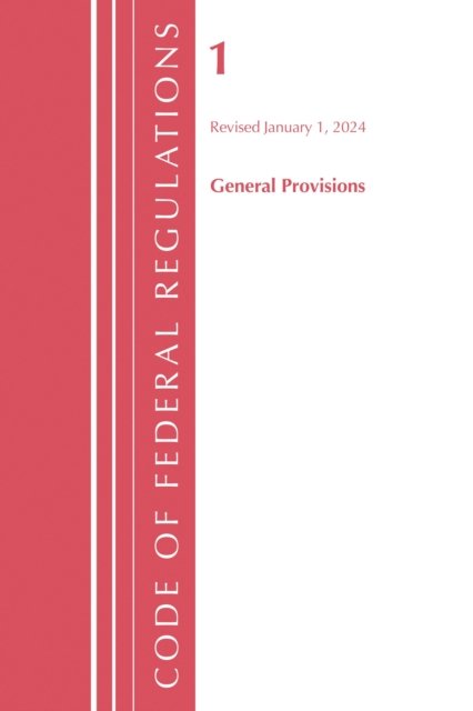 Code of Federal Regulations, Title 01 General Provisions, Revised as of January 1, 2024