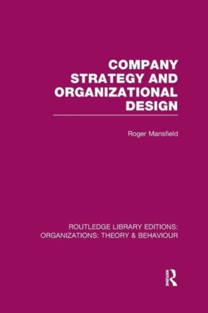 Company Strategy and Organizational Design (RLE: Organizations)
