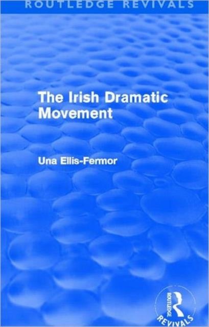 Irish Dramatic Movement (Routledge Revivals)