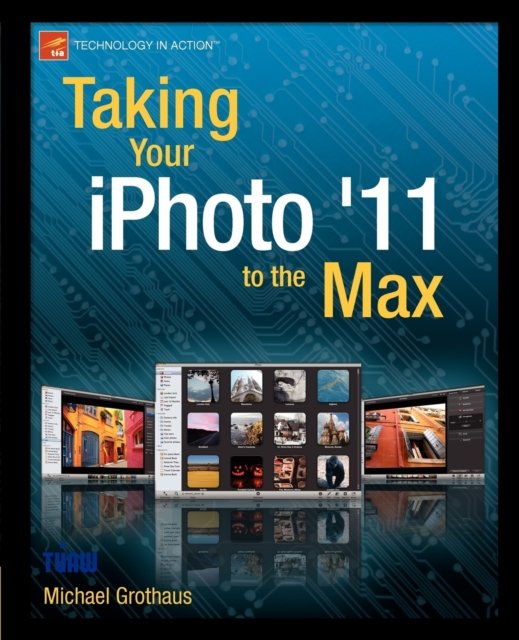Taking Your iPhoto ''11 to the Max