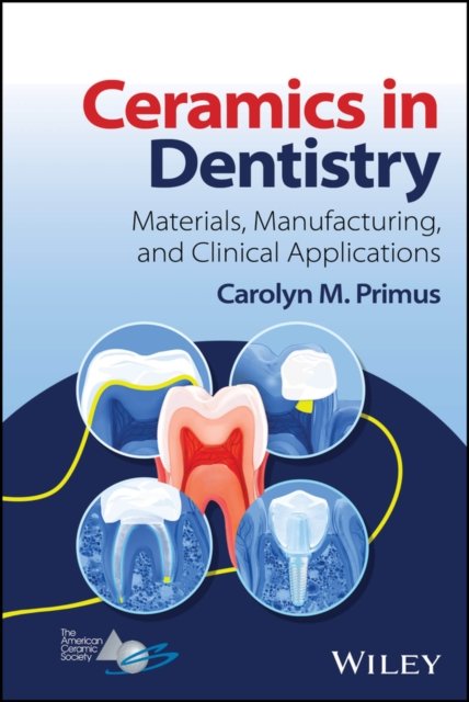 Ceramics in Dentistry – Materials, Manufacturing, and Clinical Applications