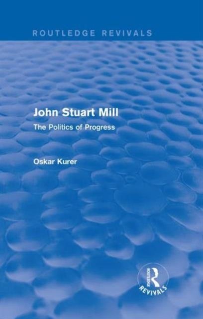 John Stuart Mill (Routledge Revivals)