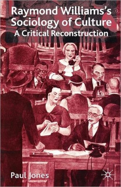 Raymond Williams’s Sociology of Culture