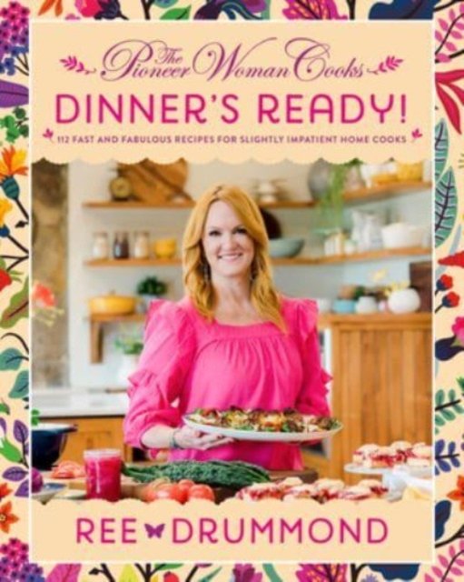 The Pioneer Woman Cooks—Dinner''s Ready!