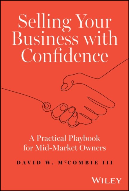 Selling Your Business with Confidence – A Practical Playbook for Mid–Market Owners