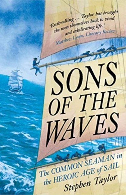 Sons of the Waves – The Common Seaman in the Heroic Age of Sail