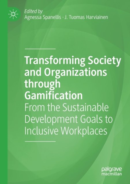 Transforming Society and Organizations through Gamification