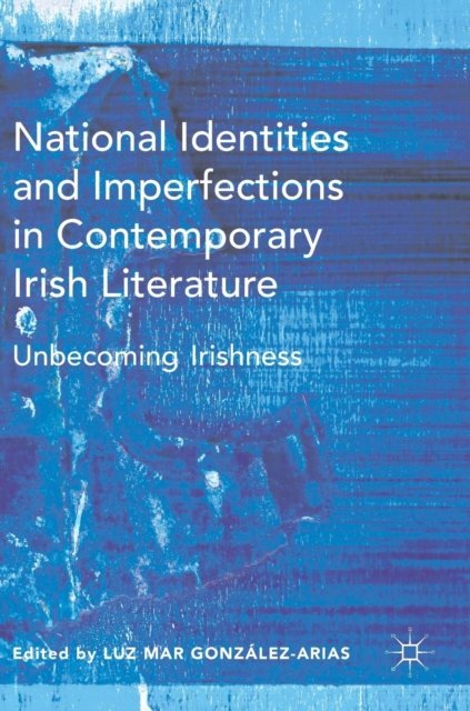 National Identities and Imperfections in Contemporary Irish Literature
