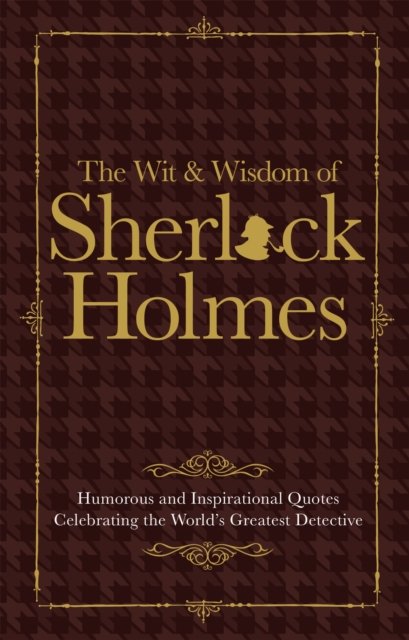 Wit & Wisdom of Sherlock Holmes