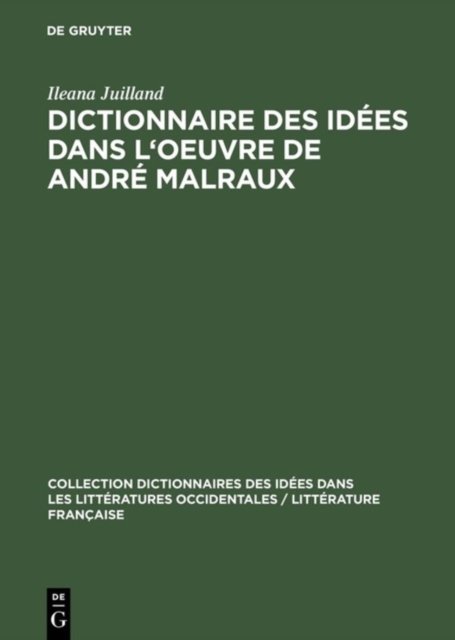 Dictionnaire Des Idées Dans L''oeuvre De André Malraux