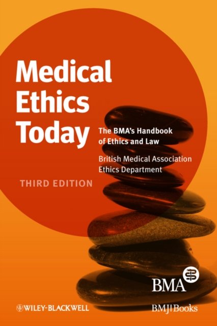 Medical Ethics Today – The BMA's Handbook of Ethics and Law 3e