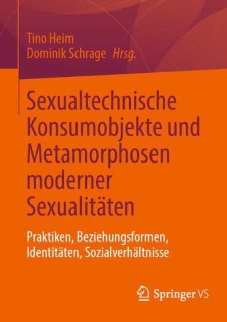 Sexualtechnische Konsumobjekte und Metamorphosen moderner Sexualitaten