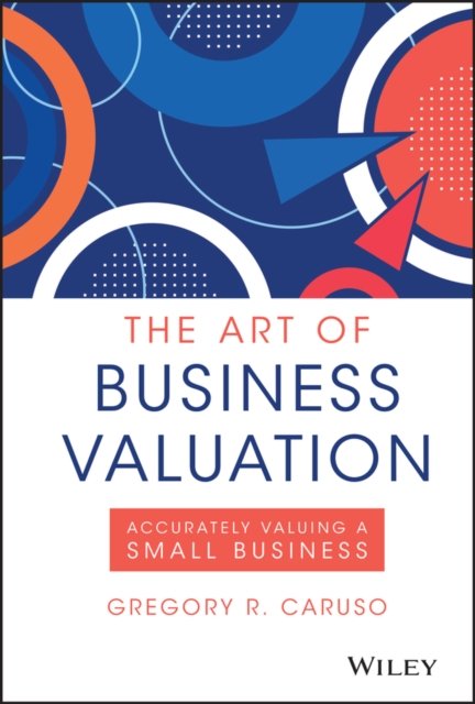 The Art of Business Valuation – Accurately Valuing  a Small Business