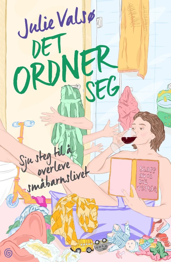 Det ordner seg - sju steg til å overleve småbarnslivet