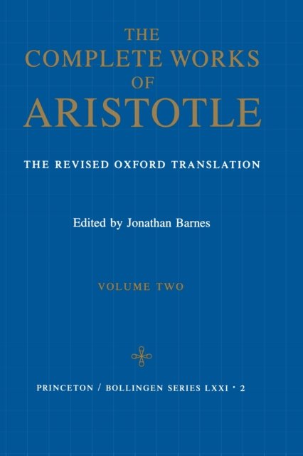 The Complete Works of Aristotle, Volume Two – The Revised Oxford Translation