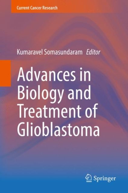 Advances in Biology and Treatment of Glioblastoma