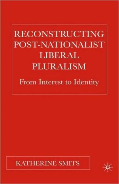 Reconstructing Post-Nationalist Liberal Pluralism
