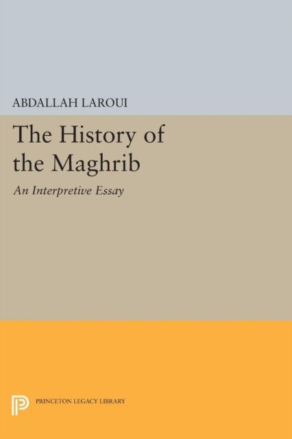 The History of the Maghrib – An Interpretive Essay