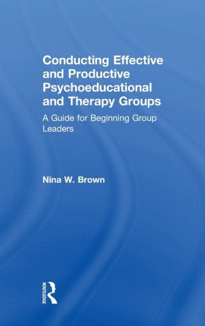 Conducting Effective and Productive Psychoeducational and Therapy Groups