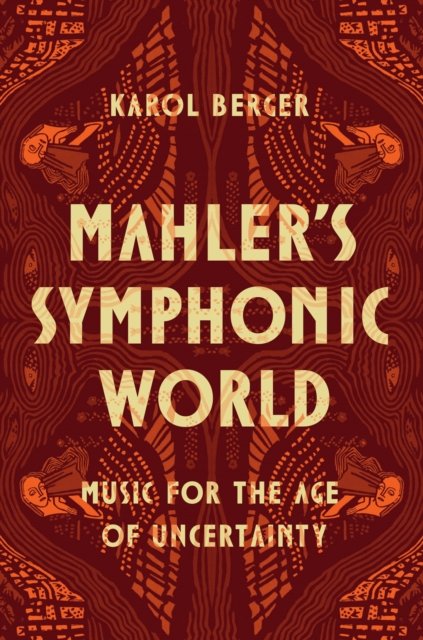 Mahler`s Symphonic World – Music for the Age of Uncertainty