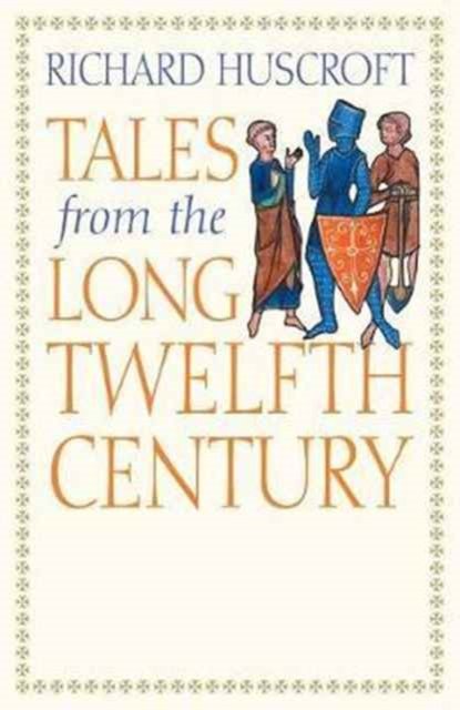 Tales from the Long Twelfth Century – The Rise and Fall of the Angevin Empire