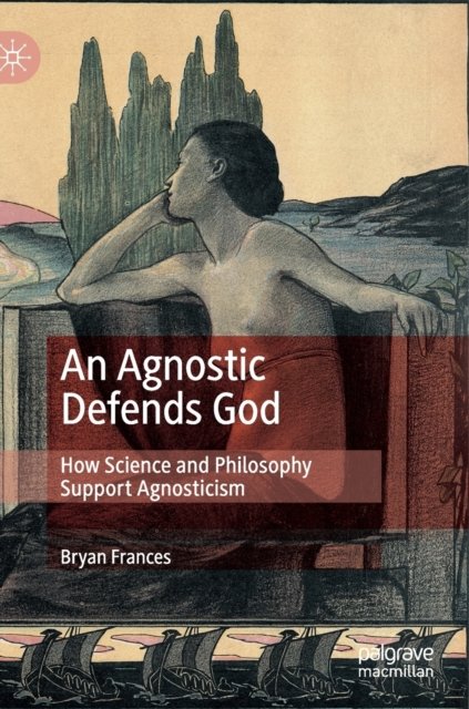 An Agnostic Defends God