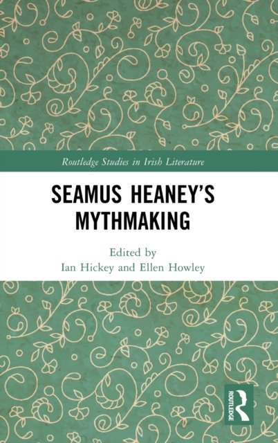 Seamus Heaney’s Mythmaking