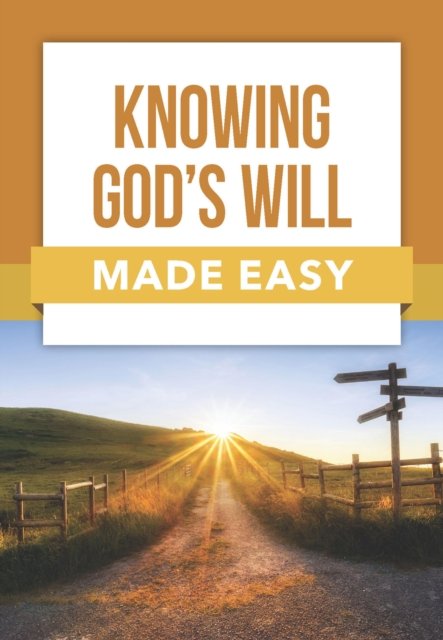 Knowing God''s Will Made Easy