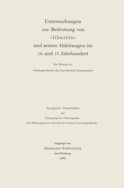Untersuchungen zur Bedeutung von »Libertin« und seinen Ableitungen im 16. und 17. Jahrhundert