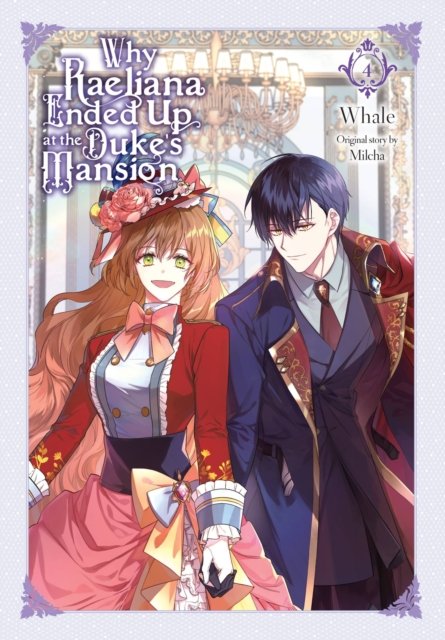 Why Raeliana Ended Up at the Duke''s Mansion, Vol. 4