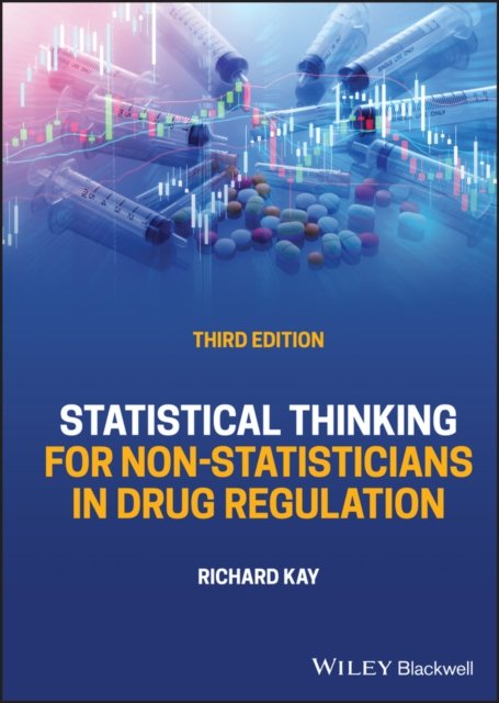 Statistical Thinking for Non–Statisticians in Drug  Regulation, 3rd Edition