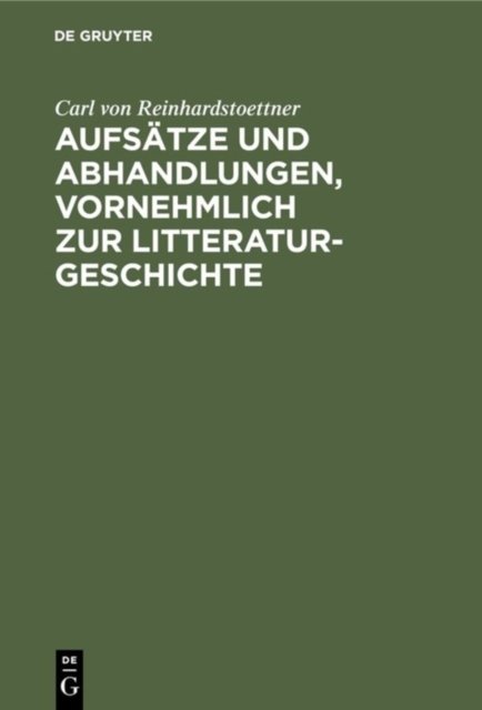 Aufsatze Und Abhandlungen, Vornehmlich Zur Litteraturgeschichte