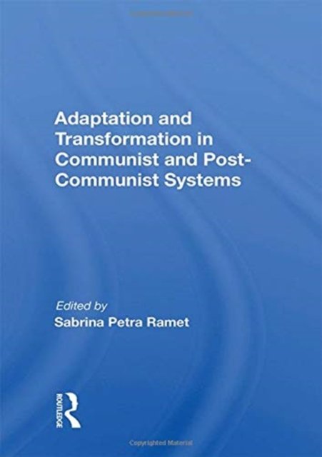 Adaptation and Transformation in Communist and Post-Communist Systems