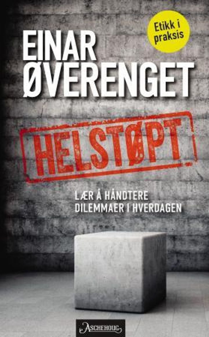 Helstøpt - lær å håndtere etiske dilemmaer : etikk i praksis