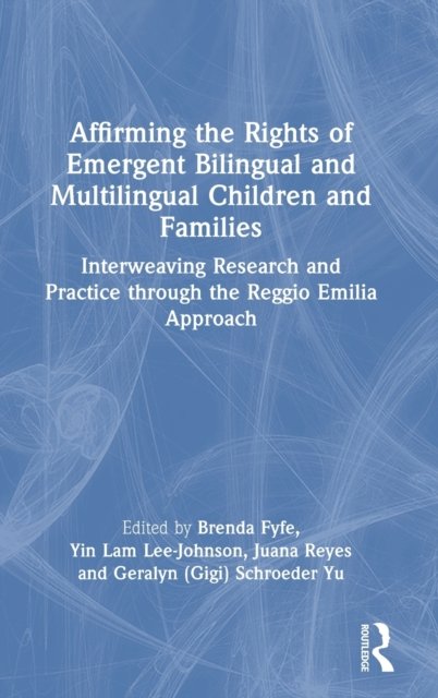 Affirming the Rights of Emergent Bilingual and Multilingual Children and Families