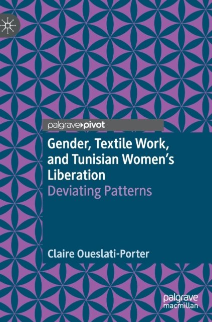 Gender, Textile Work, and Tunisian Women’s Liberation
