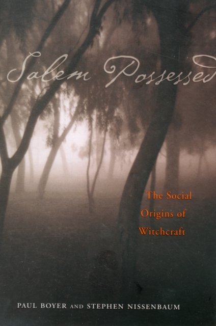 Salem Possessed – The Social Origins of Witchcraft