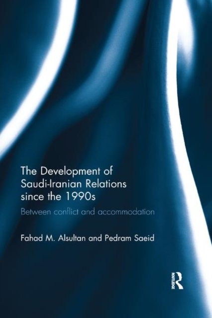 The Development of Saudi-Iranian Relations since the 1990s
