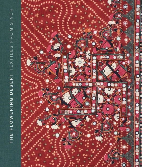The Flowering Desert: Textiles From Sindh