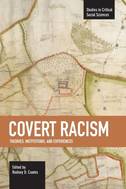 Covert Racism: Theories, Institutions, And Experiences