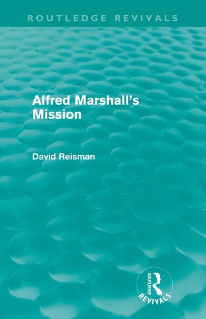Alfred Marshall''s Mission (Routledge Revivals)