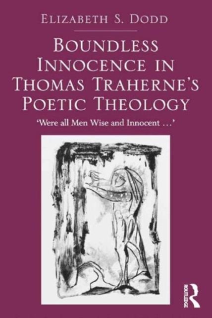 Boundless Innocence in Thomas Traherne''s Poetic Theology