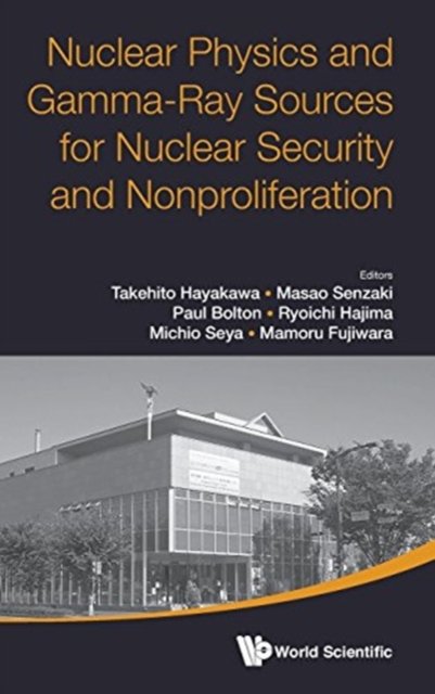 Nuclear Physics And Gamma-ray Sources For Nuclear Security And Nonproliferation - Proceedings Of The International Symposium