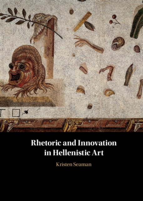 Rhetoric and Innovation in Hellenistic Art
